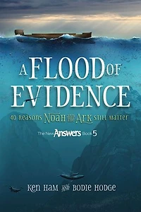 A Flood Of Evidence (answers Book): 40 Reasons Noah And The Ark Still Matter