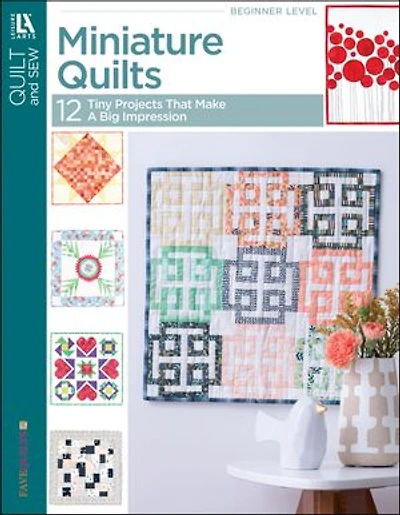 Miniature Quilts- 12 Tiny Projects That Make a Big Impression