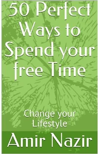 50 Perfect Ways to Spend your free Time: hange your Lifestyle