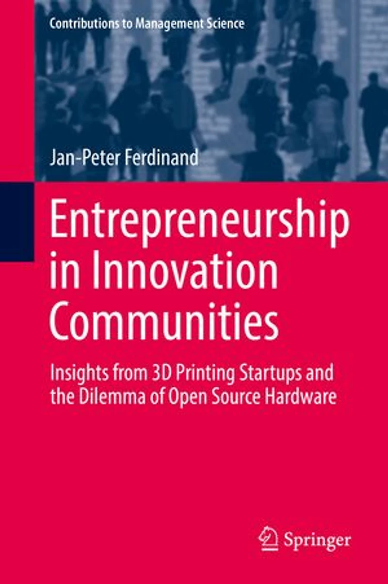 Entrepreneurship Innovation Communities: Insights from 3D Printing Startups and the Dilemma of Open Source Hardware