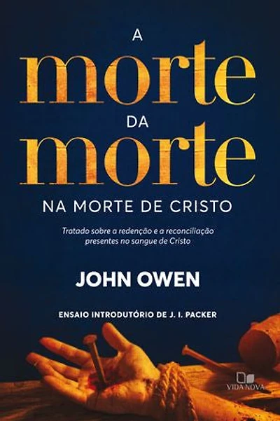 A morte da morte na morte de Cristo: Tratado sobre a redenção e a reconciliação presentes no sangue de Cristo