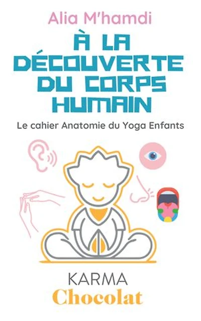 À la découverte du corps humain: Le cahier Anatomie Yoga Enfants