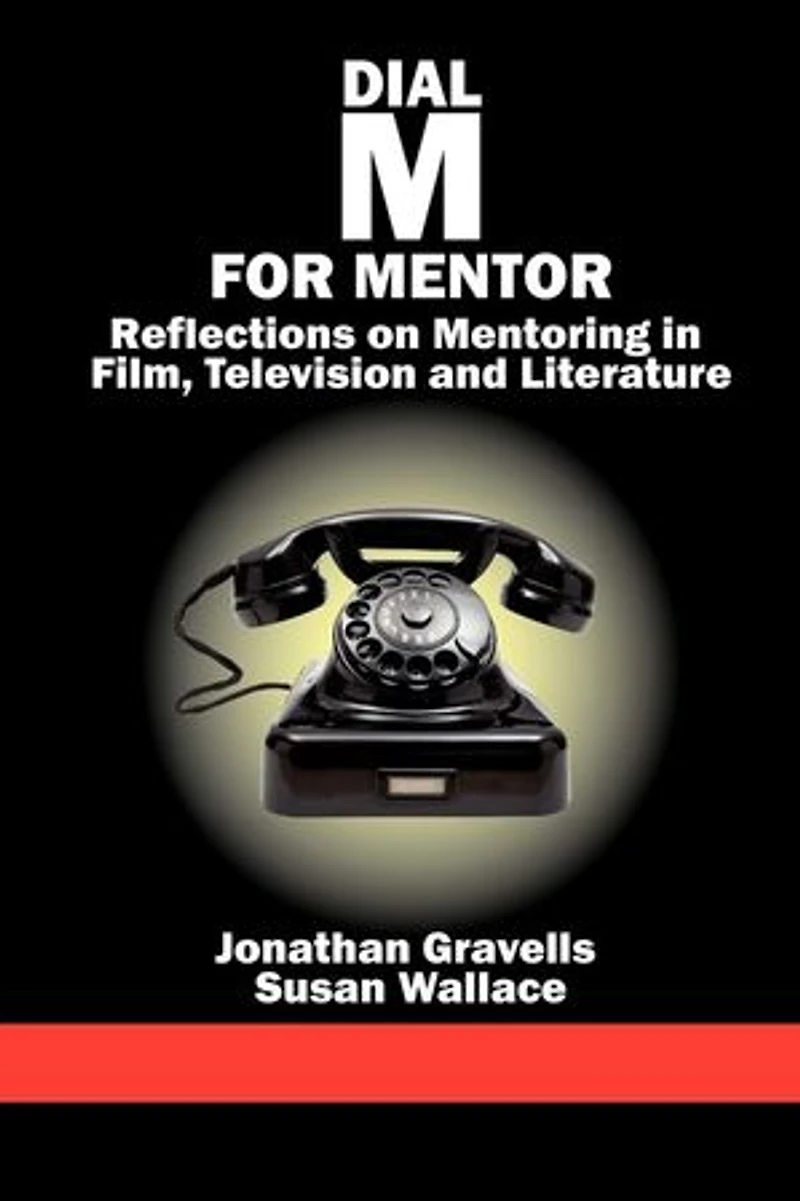 Dial M for Mentor: Reflections on Mentoring Film, Television and Literature