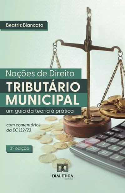 Noções de Direito Tributário Municipal: um guia da teoria à prática – terceira edição