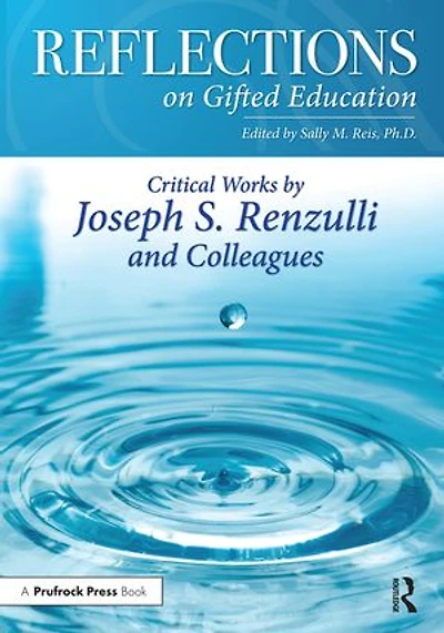 Reflections On Gifted Education: Critical Works By Joseph S. Renzulli And Colleagues