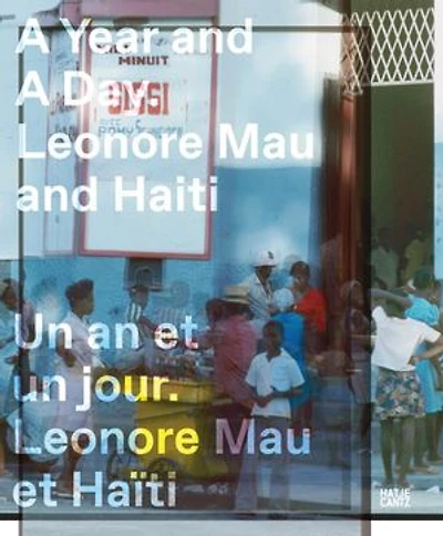 a Year and Day: Leonore Mau Haiti