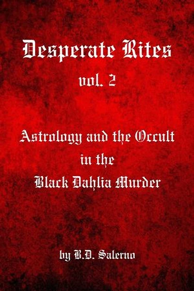 Desperate Rites, vol. 2: Astrology and the Occult in the Black Dahlia Murder: Desperate Rites, #2