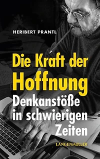 Die Kraft der Hoffnung: Denkanstöße in schwierigen Zeiten