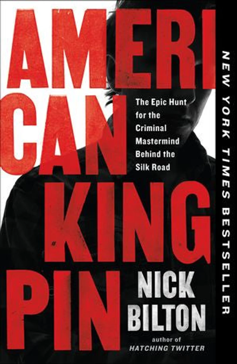 American Kingpin: The Epic Hunt For Criminal Mastermind Behind Silk Road