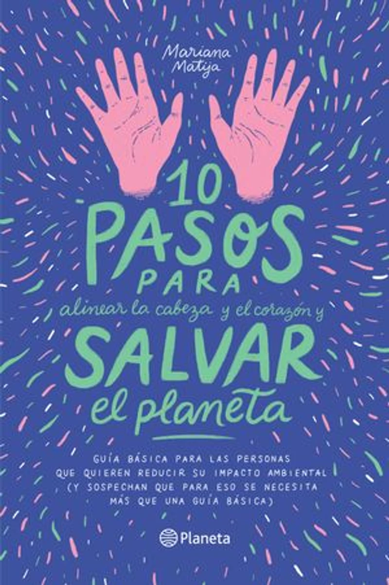 10 pasos para alinear la cabeza y el corazón y salvar el planeta