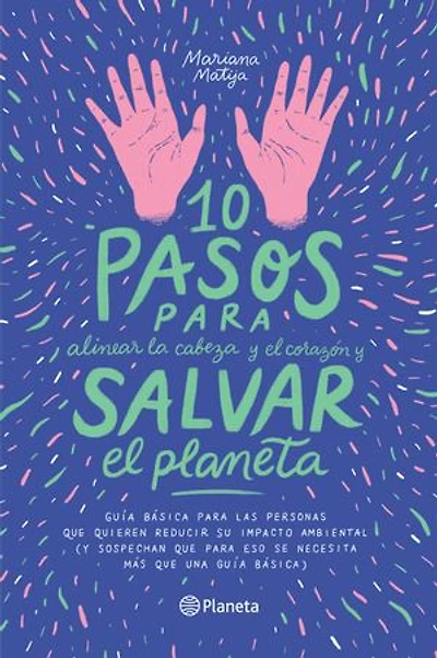 10 pasos para alinear la cabeza y el corazón y salvar el planeta
