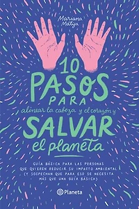 10 pasos para alinear la cabeza y el corazón y salvar el planeta