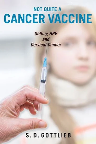 Not Quite A Cancer Vaccine: Selling Hpv And Cervical