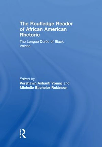 The Routledge Reader of African American Rhetoric: Longue Duree Black Voices