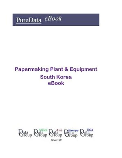 Papermaking Plant & Equipment in South Korea: Market Sales