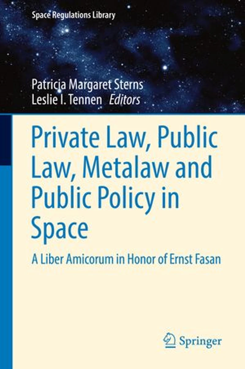 Private Law, Public Metalaw And Policy Space: A Liber Amicorum Honor Of Ernst Fasan