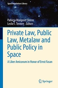 Private Law, Public Metalaw And Policy Space: A Liber Amicorum Honor Of Ernst Fasan