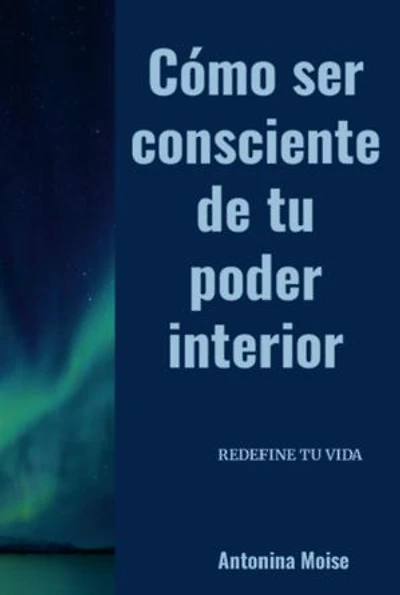 Cómo Ser Consciente De Tu Poder Interior