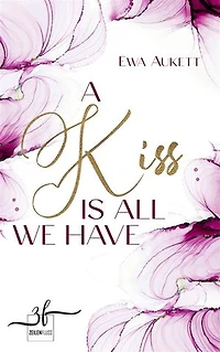 A Kiss Is All We Have: Liebesroman
