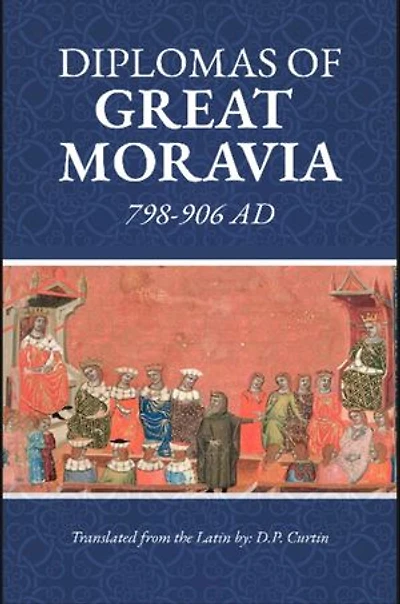 Diplomas of Great Moravia: 798-906 AD: 798-