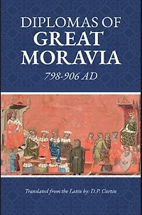 Diplomas of Great Moravia: 798-906 AD: 798-