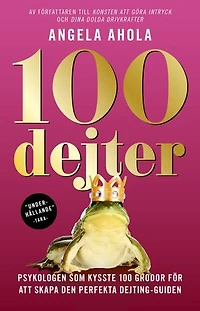 100 Dejter - Psykologen som kysste 100 grodor för att skapa den perfekta dejting-guiden