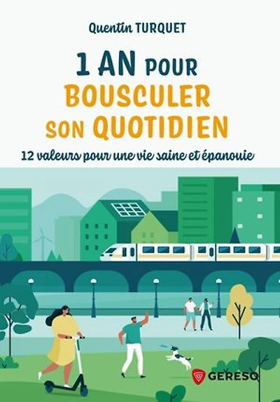 1 an pour bousculer son quotidien : 12 valeurs une vie saine et épanouie: épanouie