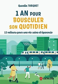 1 an pour bousculer son quotidien : 12 valeurs une vie saine et épanouie: épanouie
