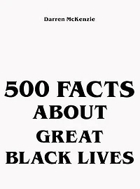 500 Facts About Great Black Lives
