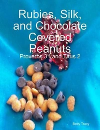 Rubies, Silk, and Chocolate Covered Peanuts