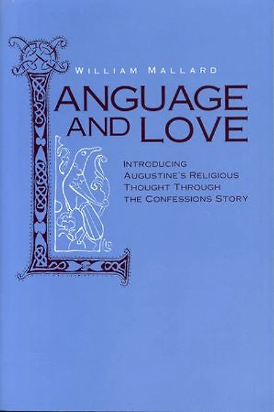 Language and Love: Introducing Augustine's Religious Thought Through the Confessions Story