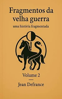 Fragmentos da velha gerra - Volume 2: uma historia desarticulada