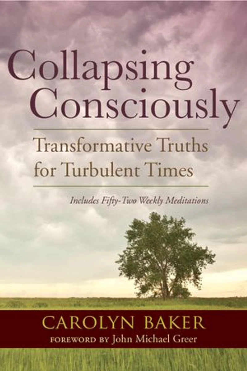 Collapsing Consciously: Transformative Truths For Turbulent Times