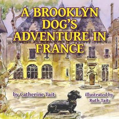 A Brooklyn Dog's Adventure in France: A Brooklyn Dog's Adventures, #1