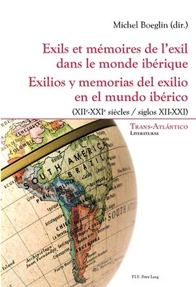 Exils et mémoires de l’exil dans le monde ibérique – Exilios y memorias del exilio en el mundo ibérico: (XIIe-XXIe siècles) (siglos XII-XXI)