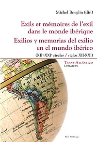 Exils et mémoires de l’exil dans le monde ibérique – Exilios y memorias del exilio en el mundo ibérico: (XIIe-XXIe siècles) (siglos XII-XXI)