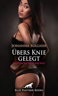 Übers Knie gelegt | Erotische Geschichte: Wie wäre es mit körperlicher Züchtigung?