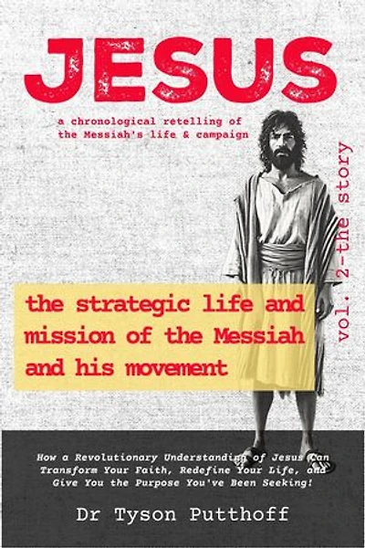 Jesus: The Strategic Life and Mission of the Messiah and His Movement, Volume 2: The Story