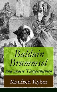 Balduin Brummsel und andere Tiergeschichten: Ungewöhnliche Tiergeschichten über Natur, Freundschaft Sinnfragen – fantasievoll, anthropomorph, zeitlos.
