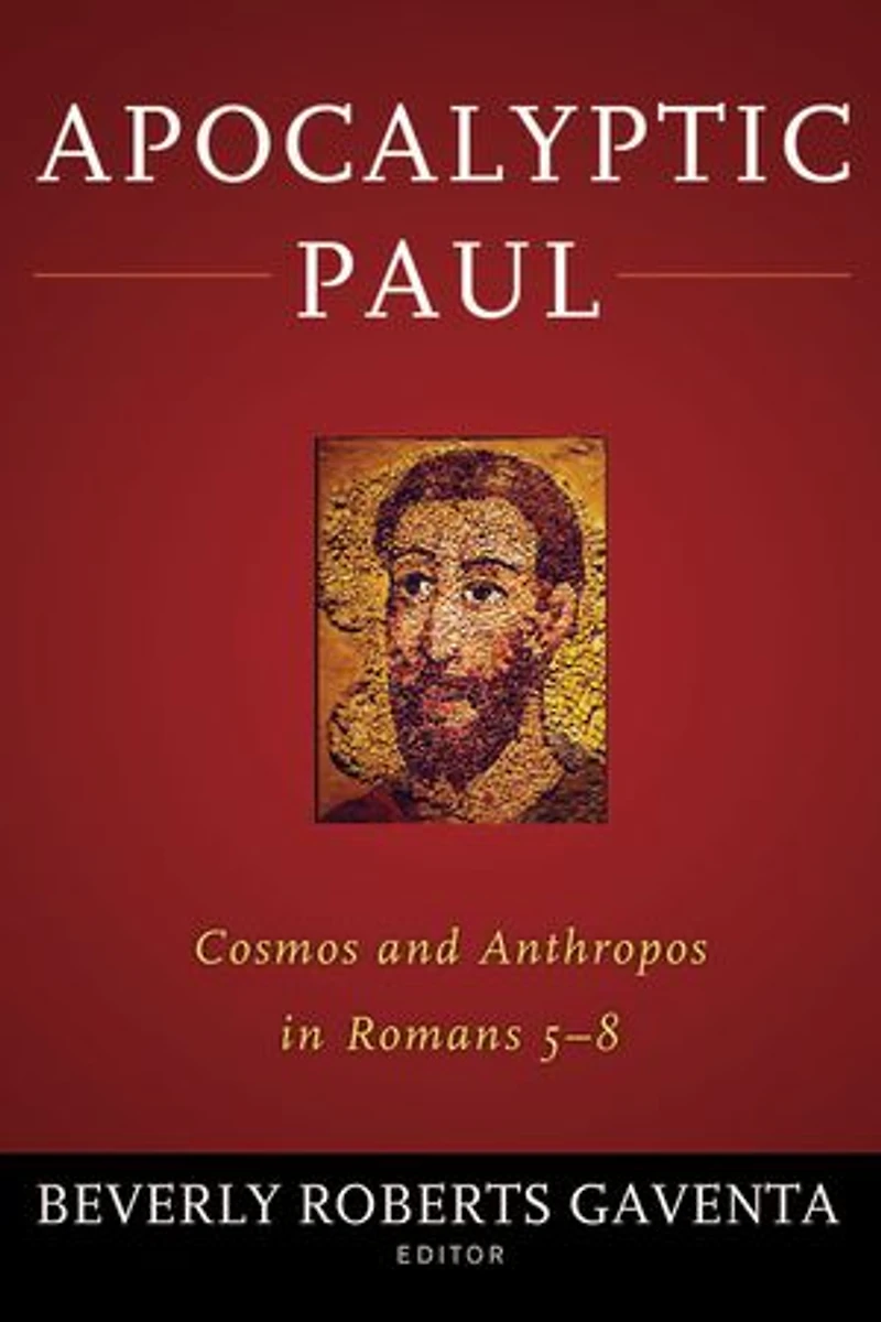 Apocalyptic Paul: Cosmos And Anthropos Romans 5-8