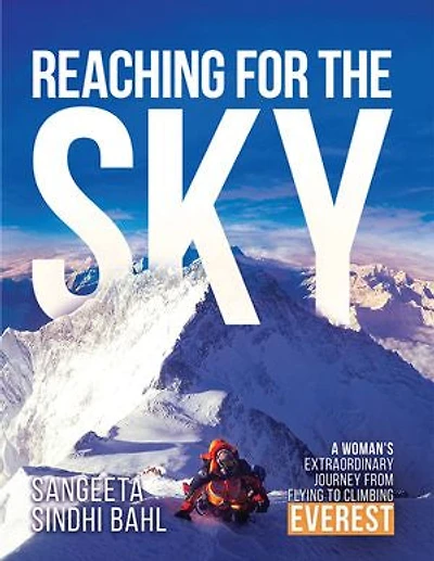 REACHING FOR THE SKY: A Woman's Extraordinary Journey from Flying to Climbing Everest