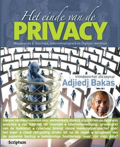 Het einde van de privacy: megatrends e-business, internetveiligheid en digitale identiteit