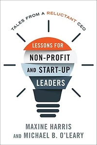 Lessons for Nonprofit and Start-Up Leaders: Tales from a Reluctant CEO