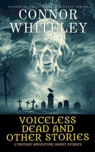 Voiceless Dead and Other Stories: 5 Fantasy Adventure Short Stories