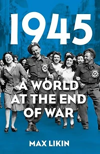 1945: A World at the End of War