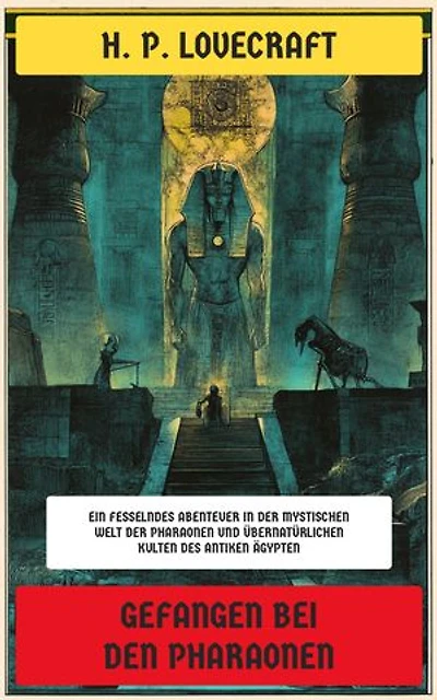 Gefangen bei den Pharaonen: Ein fesselndes Abenteuer in der mystischen Welt der Pharaonen und übernatürlichen Kulten des antiken Ägypten
