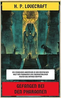 Gefangen bei den Pharaonen: Ein fesselndes Abenteuer in der mystischen Welt der Pharaonen und übernatürlichen Kulten des antiken Ägypten