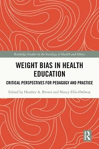Weight Bias Health Education: Critical Perspectives for Pedagogy and Practice