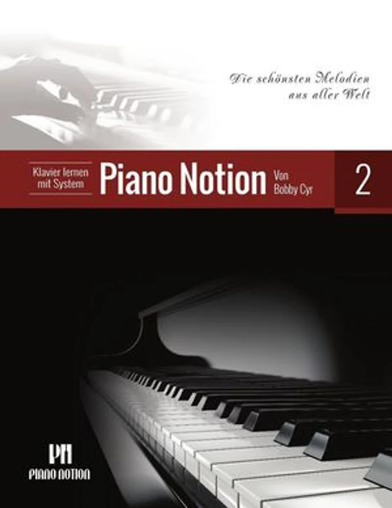 Klavier Lernen mit System Piano Notion (Die Schönsten Melodien aus Aller Welt): Klavier lernen mit System Piano Notion (Deutsch
