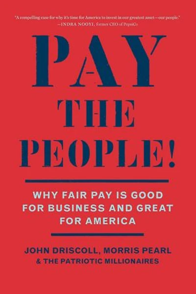 Pay the People!: Why Fair Pay is Good for Business and Great for America